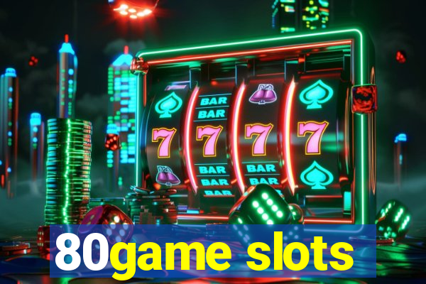 80game slots